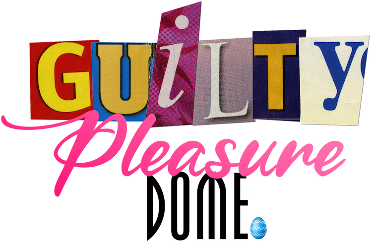 Guilty Pleasure Dome